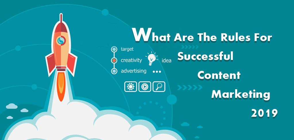What Are The Rules For Successful Content Marketing 2019