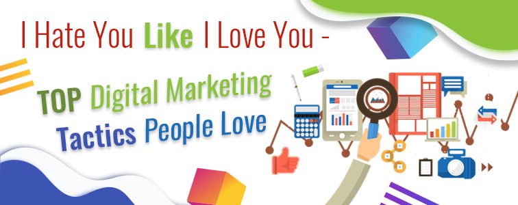 Top Digital Marketing Tactics People Love